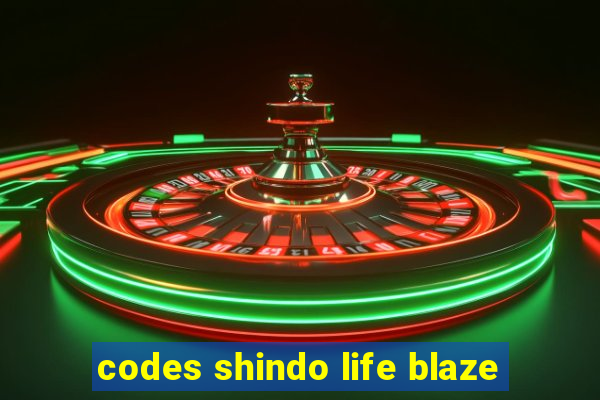 codes shindo life blaze